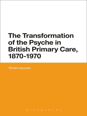 cover image of The Transformation of the Psyche in British Primary Care, 1870-1970